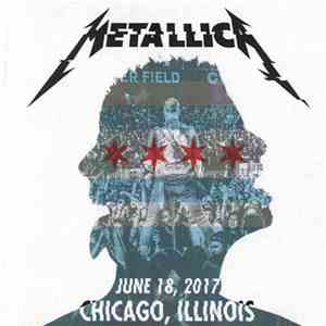 Metallica - June 18, 2017 - Chicago, IL - Soldier Field download free