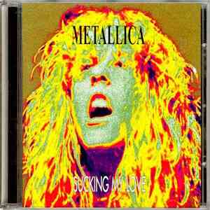 Metallica - Sucking My Love download free
