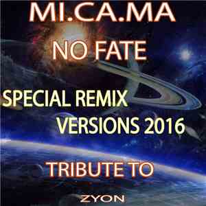 Mi.Ca.Ma - No Fate (Special Remix Versions 2016) download free