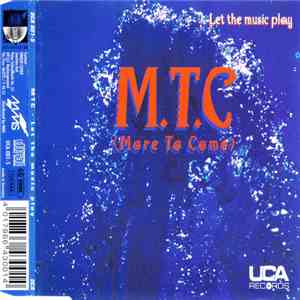 M.T.C (More To Come) - Let The Music Play download free