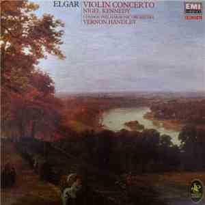Nigel Kennedy, The London Philharmonic Orchestra, Vernon Handley, Elgar - Violin Concerto download free