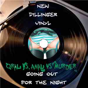 Oral VS Anal VS Murder - New Dillinger Vinyl/Going Out For The Night download free