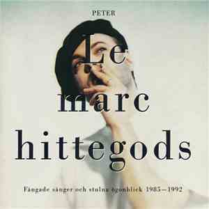 Peter LeMarc - Hittegods - Fångade Sånger Och Stulna Ögonblick 1985 - 1992 download free