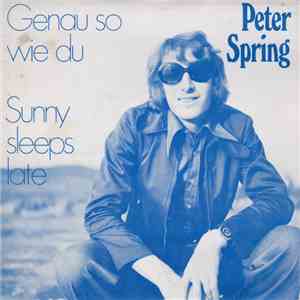 Peter Spring - Genau So Wie Du / Sunny Sleeps Late download free