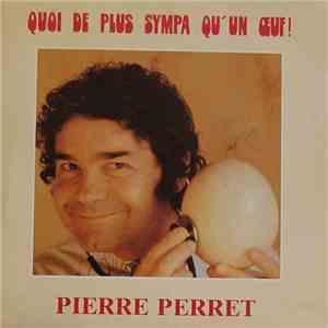Pierre Perret  - Quoi De Plus Sympa Qu'un Œuf ! download free