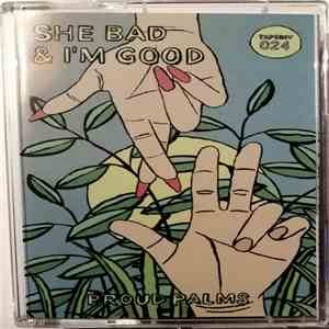 proud.palms - She Bad & I´m Good download free