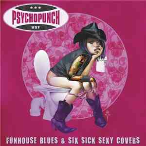 Psychopunch - Funhouse Blues & Six Sick Sexy Covers download free