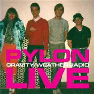 Pylon  - Gravity b​/​w Weather Radio Live download free