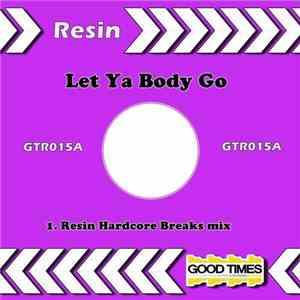 Resin - Let Ya Body Go download free