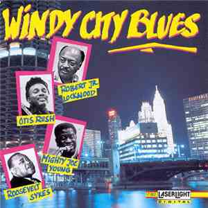 Robert Jr. Lockwood, Otis Rush, Mighty Joe Young, Roosevelt Sykes - Windy City Blues download free