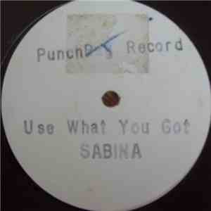 Sabina  - Use What You Got download free