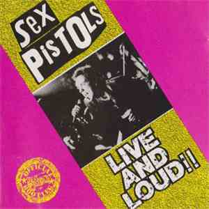 Sex Pistols - Live And Loud!! download free