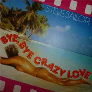 Steve Sailor - Bye, Bye Crazy Love / Memories download free
