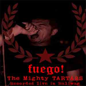Tartars - Fuego! (The Mighty Tartars Recorded Live In Baliwag) download free