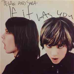 Tegan and Sara - If It Was You download free