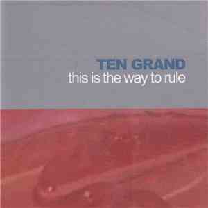 Ten Grand - This Is The Way To Rule download free