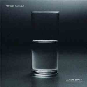 Ten Ton Hammer - Always Empty download free