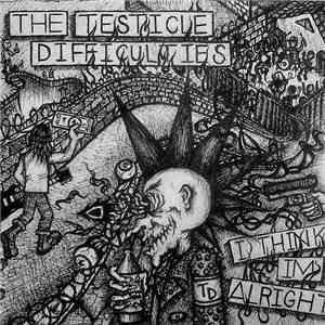 Testicle Difficulties - I Think Im Alright download free