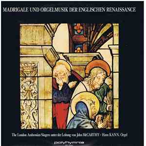 The Ambrosian Singers Unter Der Leitung von John McCarthy - Madrigale Und Orgelmusik Der Englischen Renaissance download free