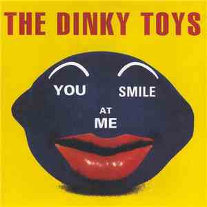 The Dinky Toys - You Smile At Me download free