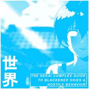 世界 - The Sekai Complex Guide To Blackened Skies & Hostile Behavior download free