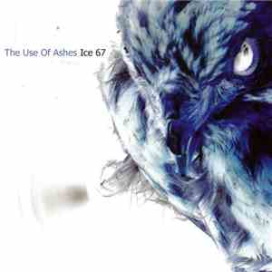 The Use Of Ashes - Ice 67 download free