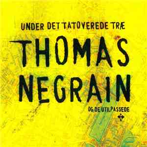 Thomas Negrain Og De Utilpassede - Under Det Tatoverede Træ download free