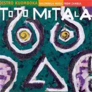 Toto Mitala - Distro Kuomboka download free