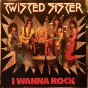 Twisted Sister - I Wanna Rock download free