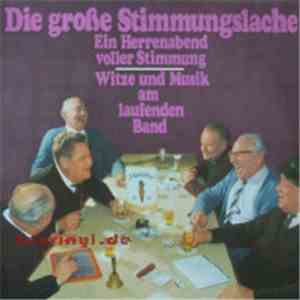 Unknown Artist - Die Große Stimmungslache - Ein Herrenabend Voller Stimmung - Witze Und Musik Am Laufenden Band download free