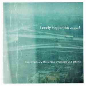 Various - Lonely Happines Volume 3. Contemporary Ukrainian Underground Scene download free