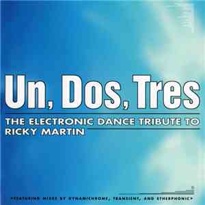 Various - Un, Dos, Tres (The Electronic Dance Tribute To Ricky Martin) download free
