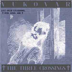 Vukovar - The Three Crossings - Live Over Liverpool download free