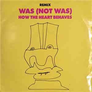 Was (Not Was) - How The Heart Behaves (Remixes) download free