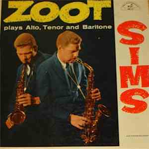 Zoot Sims - Plays Alto, Tenor And Baritone download free